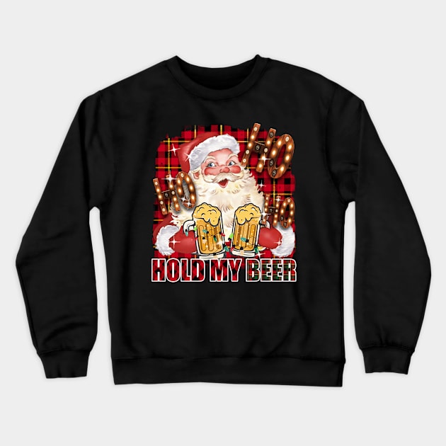 HO HO hold my beer Crewneck Sweatshirt by GothicDesigns